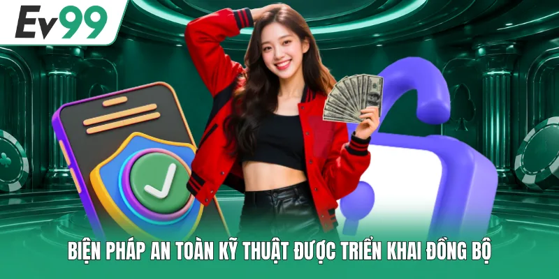 Biện pháp an toàn kỹ thuật được triển khai đồng bộ